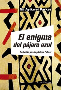 Portada de "El enigma del pájaro azul", de Nii Ayikwei Parkes. 